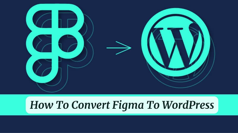 How To Convert Figma To WordPress