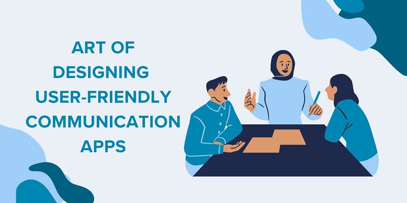 The Art of Designing User-Friendly Communication Apps The Art of Designing User-Friendly Communication Apps Art of Designing User Friendly Communication Apps