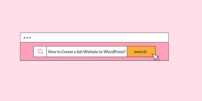 How to Create a Job Website in WordPress