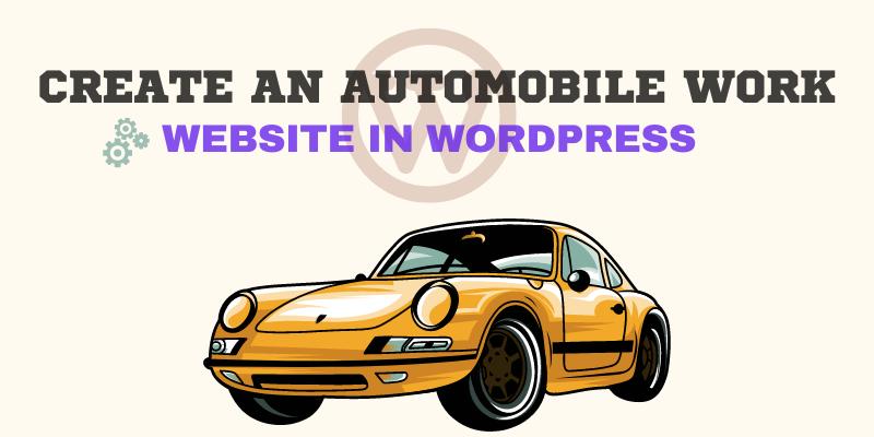 How to Create an Automobile Work Website in WordPress
