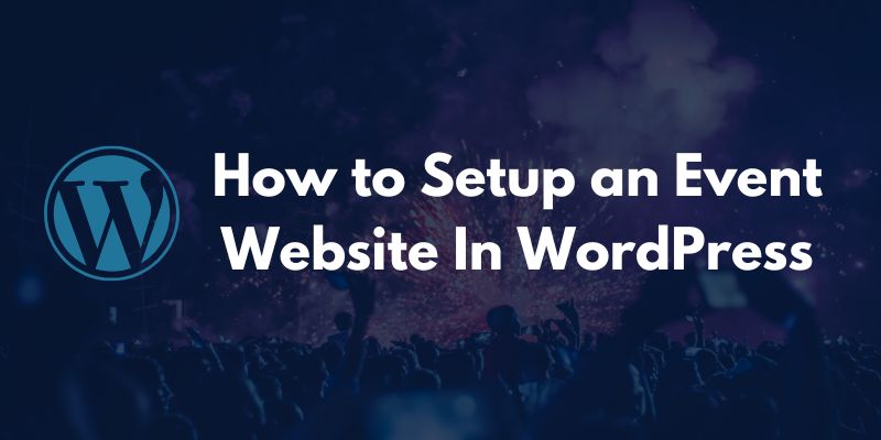 How to Setup An Event Website In WordPress