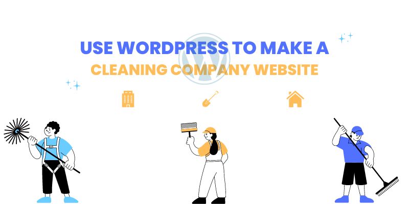 how to build a cleaning work website in wordpress Use WordPress to Make a Cleaning Company Website How to Create a Cleaning Work Website in WordPress how to build a cleaning work website in wordpress 4