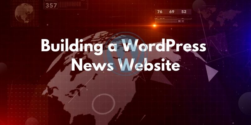 how to create a news and magazine website in wordpress Building a WordPress News Website How to Create a News Website In WordPress how to create a news and magazine website in wordpress 7