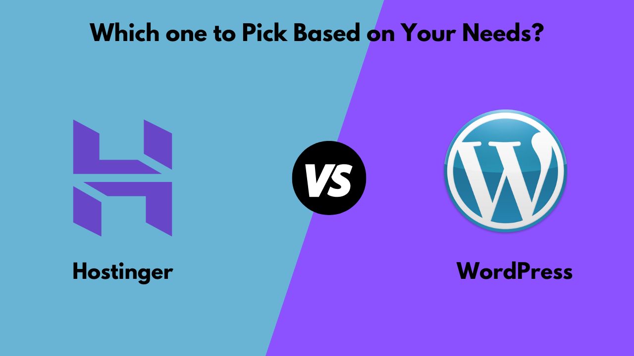 Hostinger vs WordPress  Hostinger vs WordPress: Which one to Pick Based on Your Needs? Hostinger vs WordPress
