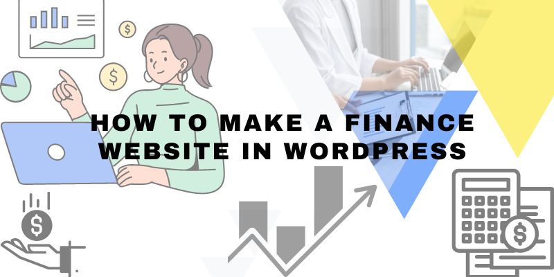 How to Make a Finance Website in WordPress  A Step-by-Step Guide To Creating A Financial Website With WordPress How to Make a Finance Website in WordPress