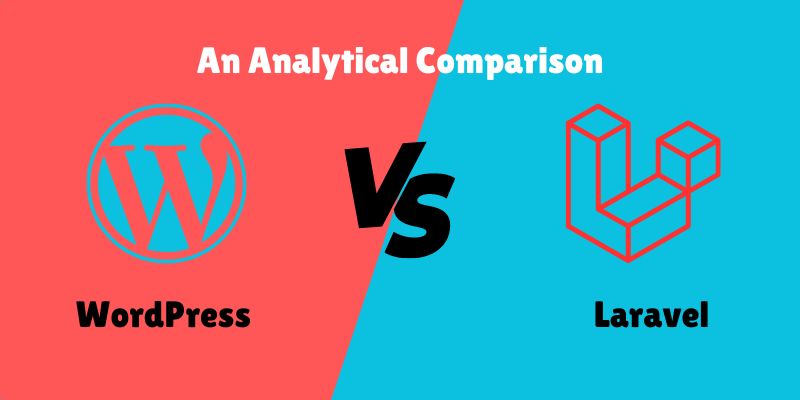 Laravel vs WordPress  WordPress vs Laravel: An Analytical Comparison Laravel vs WordPress