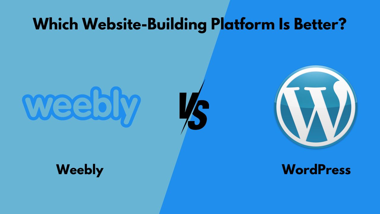 Weebly vs WordPress  Weebly vs WordPress: Which Website-Building Platform Is Better? Weebly vs WordPress