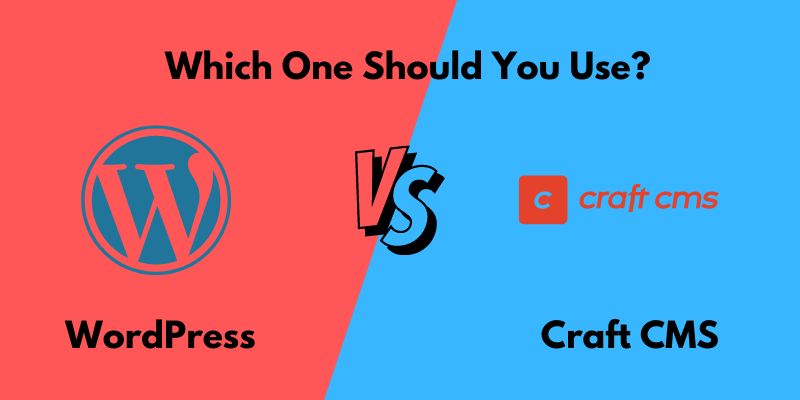 WordPress vs Craft CMS  WordPress vs Craft CMS: Which One Should You Use? WordPress vs Craft CMS