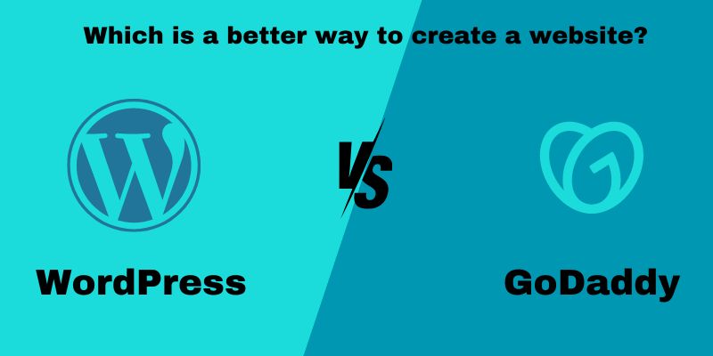 WordPress vs GoDaddy: Which is a better way to create a website? WordPress vs GoDaddy
