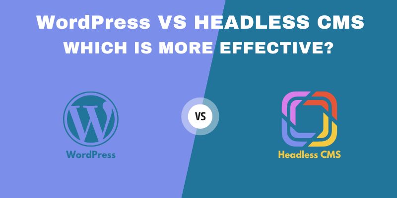 headless cms vs wordpress  WordPress vs Headless CMS: Which Is More Effective? headless cms vs wordpress 1