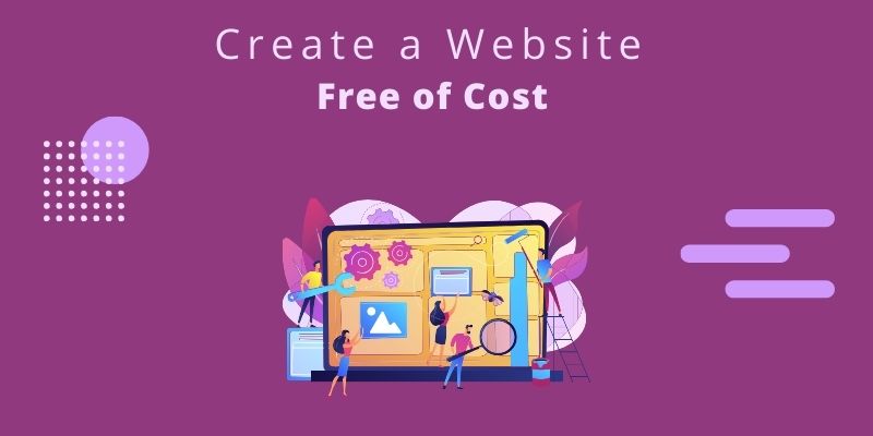 How to Create a Website Free of Cost  A Full Tutorial on How to Create a Website Free of Cost How to Create a Website Free of Cost 3