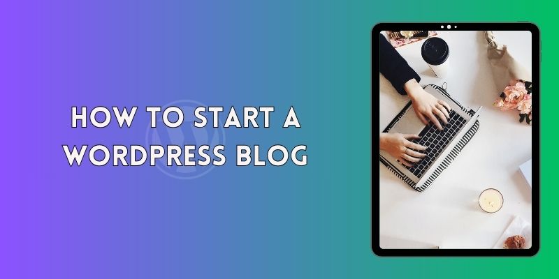 Start a WordPress Blog  How to Start a WordPress Blog Start a WordPress Blog 8  Home Start a WordPress Blog 8