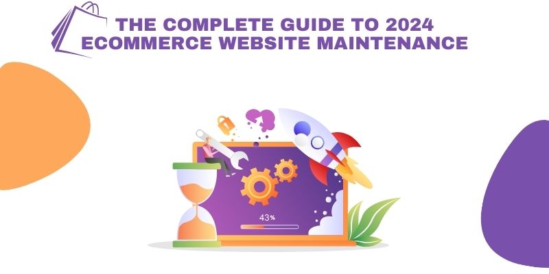 eCommerce Website Maintenance Tips  The Complete Guide To 2024 eCommerce Website Maintenance eCommerce Website Maintenance Tips 1