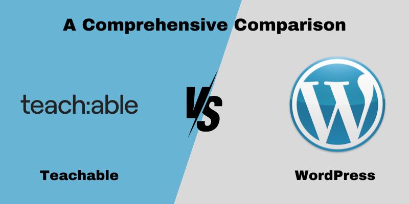 teachable vs wordpress  Teachable vs WordPress: A Comprehensive Comparison teachable vs wordpress