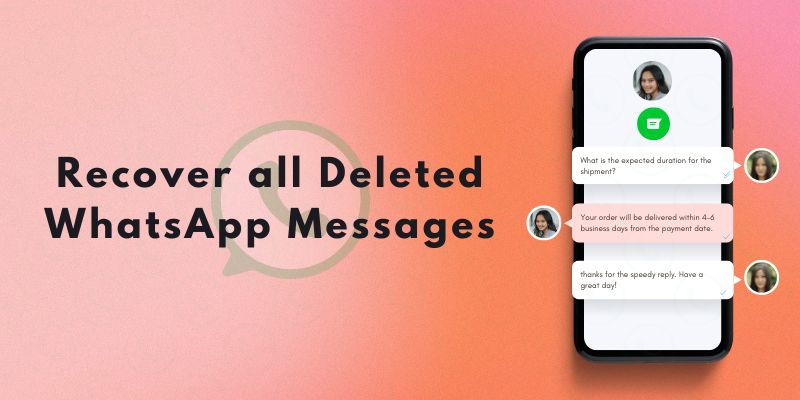 recover all deleted whatsapp messages