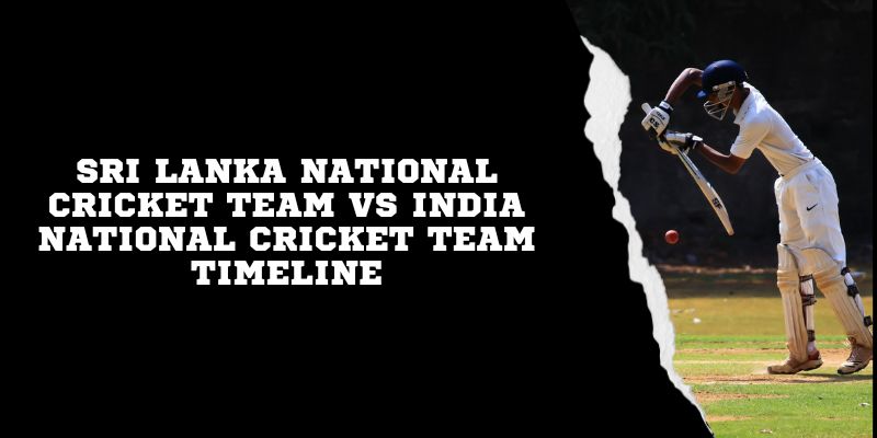 sri lanka national cricket team vs india national cricket team timeline