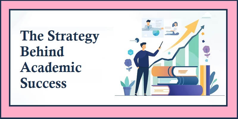 Strategy Behind Academic Success