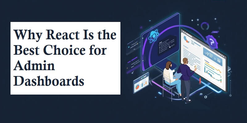 Why React Is the Best Choice for Admin Dashboards